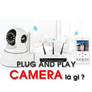 plug-and-play-pnp-camera-la-gi